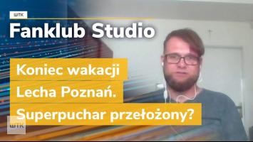 Fanklub Studio: Koniec wakacji Lecha Poznań. Superpuchar przełożony?