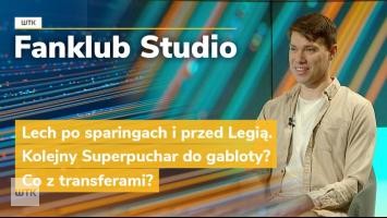 Fanklub Studio: Lech po sparingach i przed Legią. Kolejny Superpuchar do gabloty? Co z transferami?