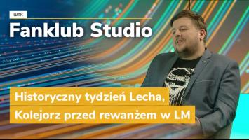 Fanklub Studio: Historyczny tydzień Lecha, Kolejorz przed rewanżem w LM