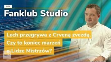 Fanklub Studio: Lech przegrywa z Crveną zvezdą. Czy to koniec marzeń o Lidze Mistrzów?