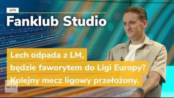 Fanklub Studio: Lech odpada z LM, będzie faworytem do Ligi Europy? Kolejny mecz ligowy przełożony