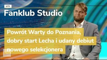 Fanklub Studio: Powrót Warty do Poznania, dobry start Lecha i udany debiut nowego selekcjonera