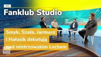 Fanklub Studio: Smyk, Szała, Jarmusz i Hałasik debatują nad mistrzowskim Lechem